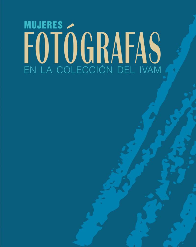 Mujeres Fotógrafas en la Colección del IVAM
